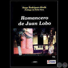 ROMANCERO DE JUAN LOBO - Autor: HUGO RODRGUEZ ALCAL - Ao 1997